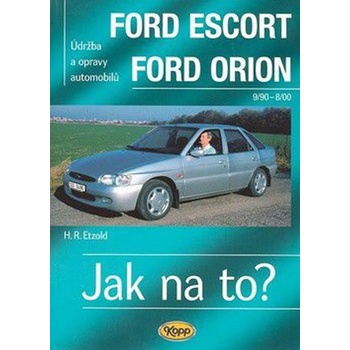 FORD ESCORT/ORION 9/90 - 8/98 č. 18 -- Jak na to? - H. R. Etzold