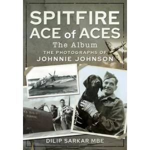Spitfire Ace of Aces: The Album | DILIP SARKAR (ISBN: 9781526791665)
