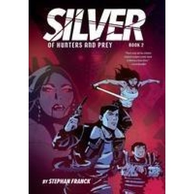 Silver: Of Hunters and Prey (Silver Book #2)