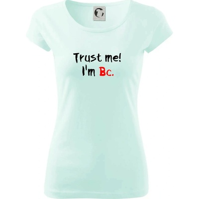 Trust me I´m Bc. / Ver mi som Bc. Dámske tričko Pure Frost