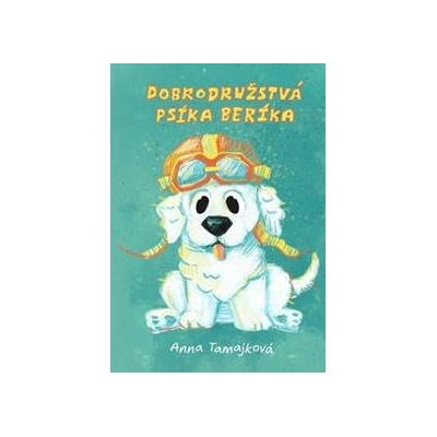 Dobrodružstvá psíka Beríka - Tamajková Anna