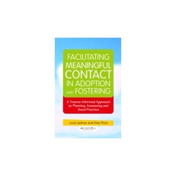 Facilitating Meaningful Contact in Adoption and Fostering - Golding Kim, Sydney Louis, Price Elizabeth