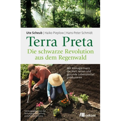 Terra Preta. Die schwarze Revolution aus dem Regenwald Schmidt Hans-PeterPaperback