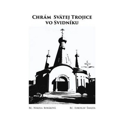Chrám Svätej Trojice vo Svidníku Ľuboslav Šmajda