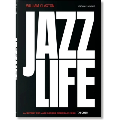 William Claxton: Jazzlife Fo Joachim E Berendt Hardcover