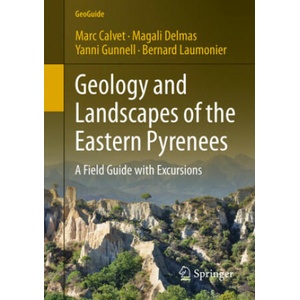 Geology and Landscapes of the Eastern Pyrenees | Marc Calvet, Magali Delmas, Yanni Gunnell (ISBN: 9783030842659)
