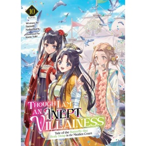 Though I Am an Inept Villainess: Tale of the Butterfly-Rat Body Swap in the Maiden Court (Light Novel) Vol. 10 (ISBN: 9798895619285)