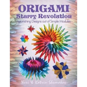 Origami Starry Revolution: Astonishing Designs Out of Simple Modules | Yuri Shumakov, Katrin Shumakov (ISBN: 9781500603618)