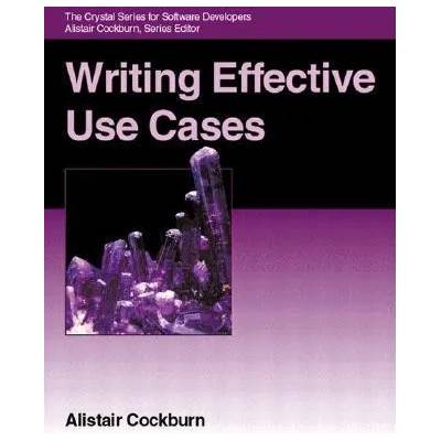 Writing Effective Use Cases | Alistair Cockburn