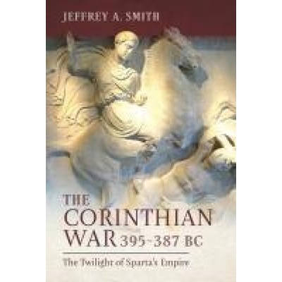 Corinthian War, 395-387 BC | Jeffrey Smith