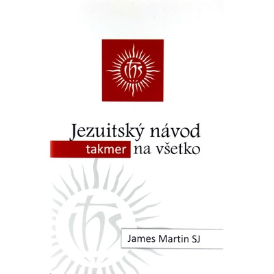 Jezuitský návod takmer na všetko - James Martin
