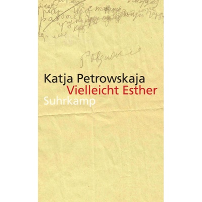 Vielleicht Esther - Petrowskaja, Katja