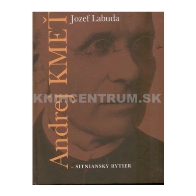 Andrej Kmeť - sitniansky rytier - Jozef Labuda