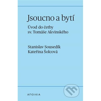 Jsoucno a bytí - Stanislav Sousedík, Kateřina Šolcová