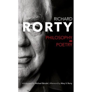Philosophy as Poetry | Richard Rorty, Mary Varney Rorty, Michael Bérubé (ISBN: 9780813953564)