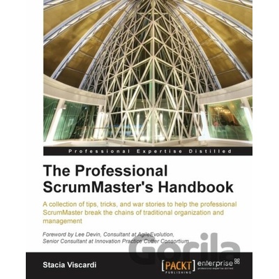 The Professional Scrummaster's Handbook - Stacia Viscardi