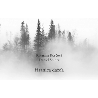 Katarína Koščová, Daniel Špiner - Hranica dažďa