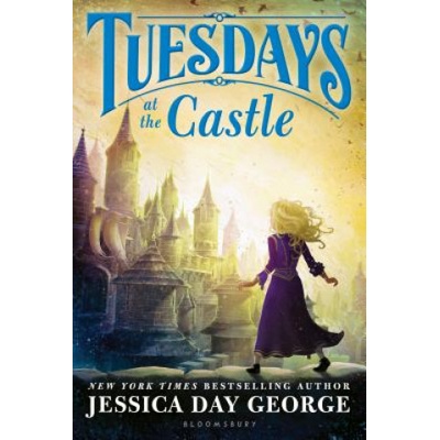 Tuesdays at the Castle | Jessica Day George