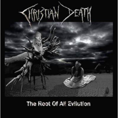 CHRISTIAN DEATH: THE ROOT OF ALL EVILUTION CD
