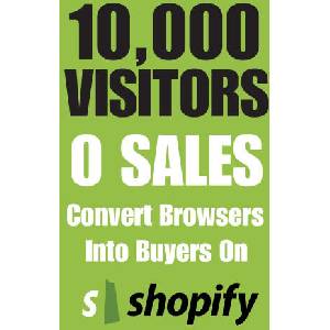 10, 000 Visitors, 0 Sales Convert Browsers Into Buyers On Shopify (2026)