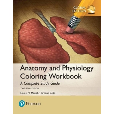 Anatomy and Physiology Coloring Workbook: A Complete Study Guide, Global Edition | Elaine N. Marieb, Simone Brito