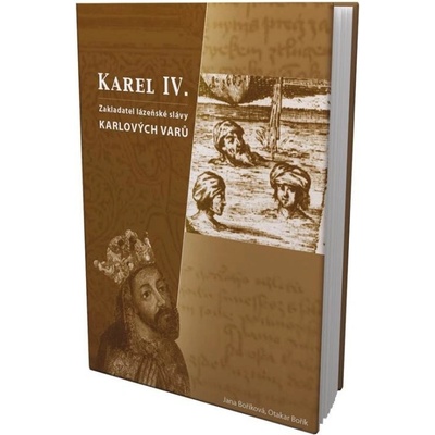Karel IV.- zakladatel lázenské slávy Karlových Varů