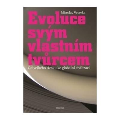 Evoluce svým vlastním tvůrcem: Od velkého třesku ke globální civilizaci