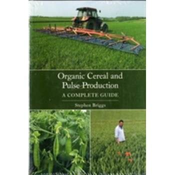 Organic Cereal and Pulse Production - S. Briggs