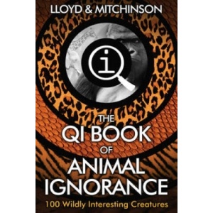 QI: The Book of Animal Ignorance | John Lloyd, John Mitchinson (ISBN: 9780571323890)