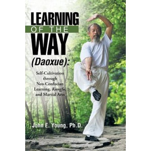 Learning of the Way (Daoxue) | Ph. D. John E. Young (ISBN: 9781480830486)