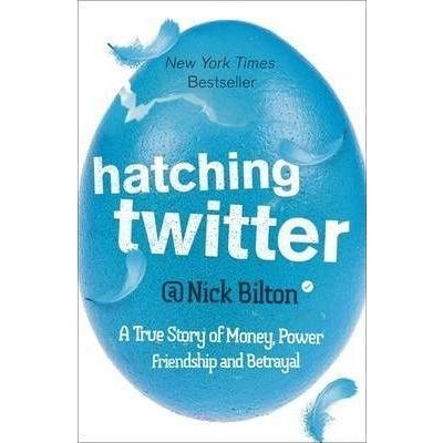 Hatching Twitter - Nick Bilton