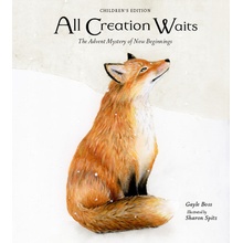 All Creation Waits -- Children's Edition: The Advent Mystery of New Beginnings for Children Boss Gayle