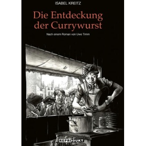 Die Entdeckung der Currywurst | Uwe Timm, Isabel Kreitz (2022)