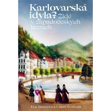 Karlovarská idyla? Židé v západočeských lázních - Lukáš Svoboda