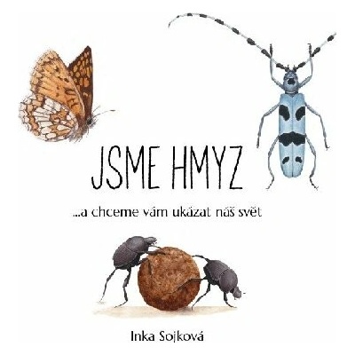 Jsme hmyz...a chceme vám ukázat náš svět