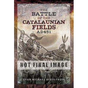 Battle of the Catalaunian Fields AD451 | Michael, Schultheis, Evan (ISBN: 9781526745651)