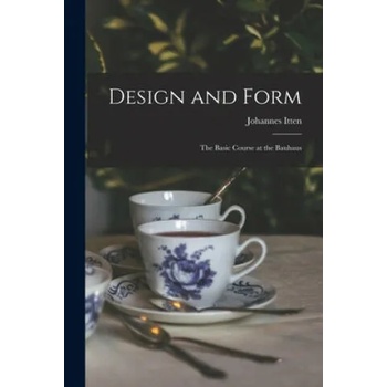 Image 1 of Design and Form: the Basic Course at the Bauhaus | Johannes 1888-1967 Itten