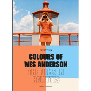 Colours of Wes Anderson | Hannah Strong (ISBN: 9781836003601)
