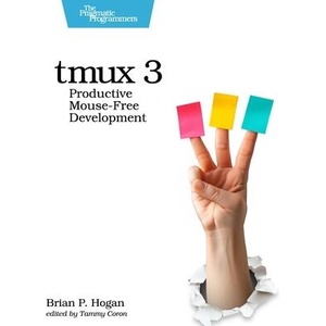 Tmux 3 | Brian P. Hogan (ISBN: 9798888651315)