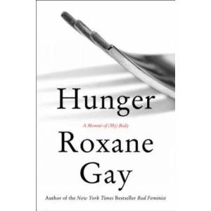 Hunger | Roxane Gay (ISBN: 9780062362599)