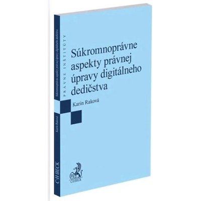 Súkromnoprávne aspekty právnej úpravy digitálneho dedičstva - Karin Raková