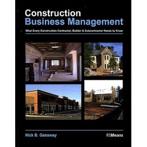 Construction Business Management - What Every Construction Contractor, Builder and Subcontractor Needs to Know | Nick B. Ganaway (ISBN: 9780876298251)