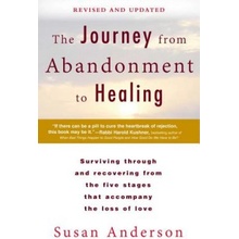 The Journey from Abandonment to Healing: Revised and Updated: Surviving Through and Recovering from the Five Stages That Accompany the Loss of Love Anderson SusanPaperback