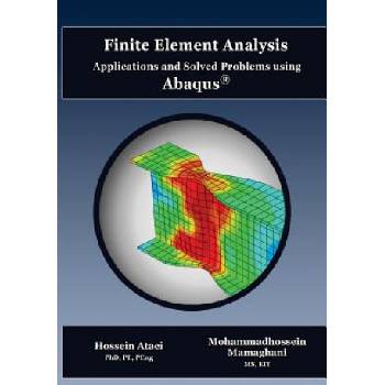 Finite Element Analysis Applications and Solved Problems using ABAQUS | Hossein Ataei Phd Pe