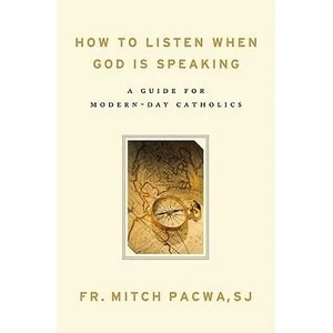 How to Listen When God Is Speaking: A Guide for Modern-Day Catholics | Mitch Pacwa (ISBN: 9781593251833)