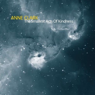 The Smallest Acts of Kindness - Anne Clark CD