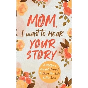 Mom, I Want to Hear Your Story | Jeffrey Mason (ISBN: 9780578644059)