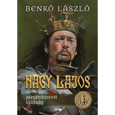 Nagy Lajos 3: Megbuktatott igazság
