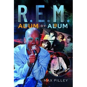 R. E. M. Album by Album | Pilley, Max (ISBN: 9781399017626)