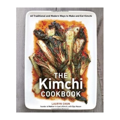 The Kimchi Cookbook: 60 Traditional and Moder... - Lauryn Chun